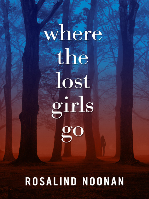 Title details for Where the Lost Girls Go by R. J. Noonan - Available